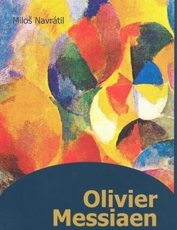 Hudba - noty, spevníky, príručky Olivier Messiaen - Miloš Návratil