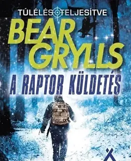 Sci-fi a fantasy A raptor küldetés (Túlélés: teljesítve 11.) - Bear Grylls