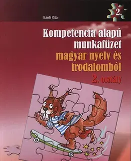 Učebnice pre ZŠ - ostatné Kompetencia alapú munkafüzet magyar nyelv és irodalomból 2. osztály - Szövegértés - Rita Bánfi