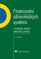 Pre vysoké školy Financování zdravotnických systémů v kontextu české zdravotní politiky - Jan Mertl