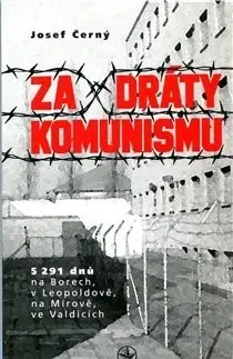 História Za dráty komunismu - Josef Černý