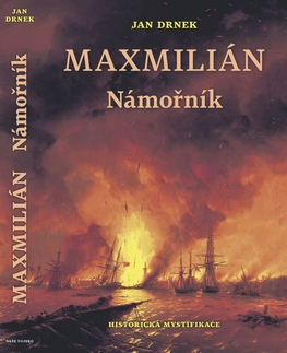 História - ostatné Maxmilián - Námořník - Jan Drnek