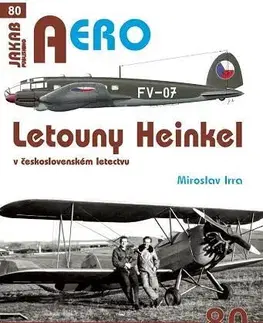 Armáda, zbrane a vojenská technika AERO 80 Letouny Heinkel v československém letectvu - Miroslav Irra