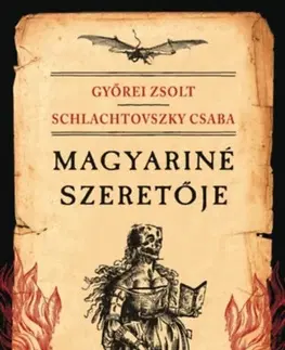 Beletria - ostatné Magyariné szeretője - Ördögromán - Zsolt Győrei,Csaba Schlachtovszky