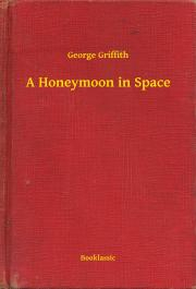 Svetová beletria A Honeymoon in Space - Griffith George