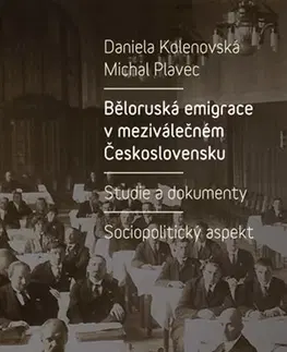Slovenské a české dejiny Běloruská emigrace v meziválečném Československu - Daniela Kolenovská,Michal Plavec