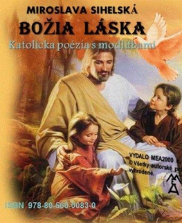 Poézia Božia láska - katolícka poézia - Miroslava Sihelská