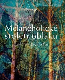 Eseje, úvahy, štúdie Melancholické století oblaku - Jan Suk