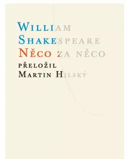 Dráma, divadelné hry, scenáre Něco za něco - William Shakespeare,Martin Hilský