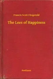 Svetová beletria The Lees of Happiness - Francis Scott Fitzgerald
