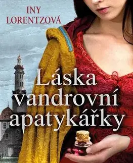 Historické romány Láska vandrovní apatykářky - Iny Lorentz,Vítězslav Čížek