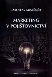 Marketing, reklama, žurnalistika Marketing v pojišťovnictví - Jaroslav Mesršmíd