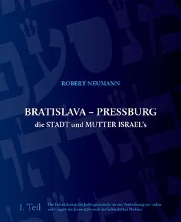 Svetové dejiny, dejiny štátov Bratislava - Pressburg die Stadt und Mutter Israel´s - Robert Neumann
