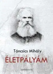 Biografie - Životopisy Életpályám - Táncsics Mihály