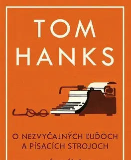 Poézia - antológie O nezvyčajných ľuďoch a písacích strojoch - Tom Hanks
