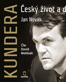 Biografie - ostatné Ascolto Kundera: Český život a doba