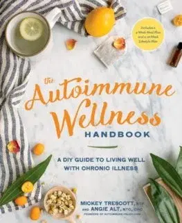 Zdravie, životný štýl - ostatné The Autoimmune Wellness Handbook - Mickey Trescott,Angie Alt