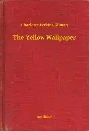 Svetová beletria The Yellow Wallpaper - Gilman Perkins Charlotte