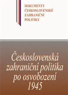 Slovenské a české dejiny Československá zahraniční politika po osvobození 1945 - Kolektív autorov