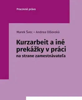 Pracovné právo Kurzarbeit a iné prekážky v práci - Marek Švec,Andrea Olšovská
