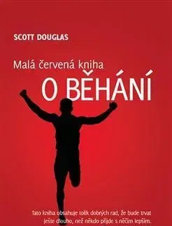 Šport - ostatné Malá červená kniha o běhání - Scott Douglas