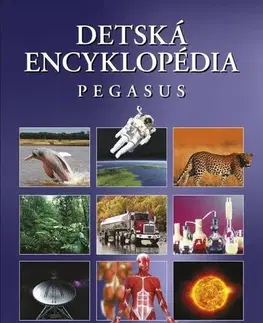 Encyklopédie pre deti a mládež - ostatné Detská encyklopédia Pegasus