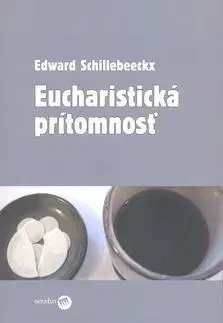 Kresťanstvo Eucharistická prítomnosť - Edward Schillebeeckx