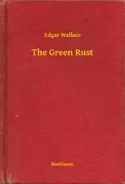 Svetová beletria The Green Rust - Edgar Wallace