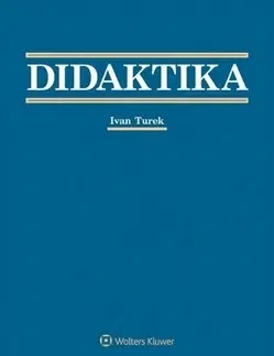 Pedagogika, vzdelávanie, vyučovanie Didaktika 3. vydanie - Ivan Turek