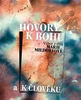Česká poézia Hovory k Bohu a k člověku - Marie Mildorfová