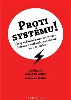 Politológia Proti systému! - Miloš Dlouhý,Jana Ratajová,Háka Antonín