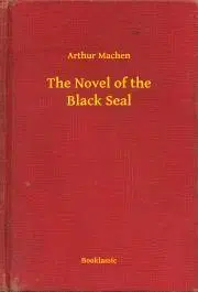 Svetová beletria The Novel of the Black Seal - Arthur Machen