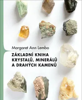 Aura, čakry, mandaly, kamene Základní kniha krystalů, minerálů a drahých kamenů - Margaret Ann Lembo
