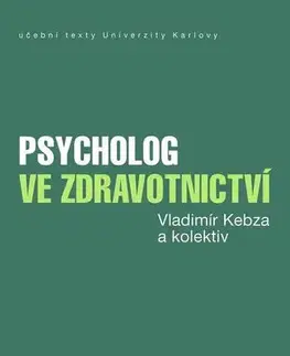 Psychiatria a psychológia Psycholog ve zdravotnictví - Vladimír Kebza a kolektiv