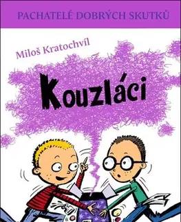Pre deti a mládež - ostatné Pachatelé dobrých skutků 3: Kouzláci - Miloš Kratochvíl