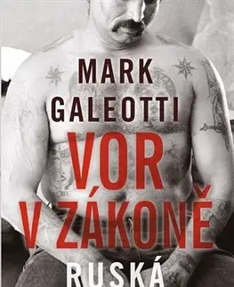 Biografie - ostatné Vor v zákoně: Ruská mafie - Mark Galeotti