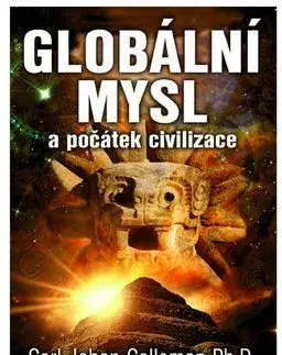 Svetové dejiny, dejiny štátov Globální mysl a počátek civilizace - Carl Johan Calleman