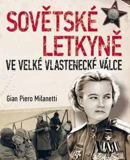 Vojnová literatúra - ostané Sovětské letkyně ve Velké vlastenecké válce - Milanetti Gian Piero