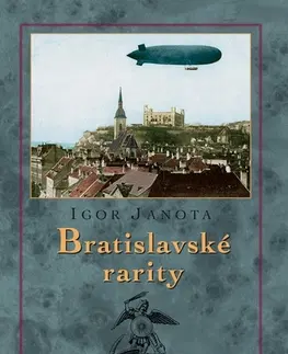 Slovenské a české dejiny Bratislavské rarity, 3. vydanie - Igor Janota