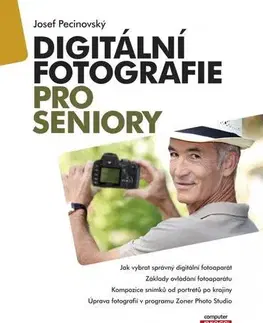 Pre seniorov, začíname s PC Digitální fotografie pro seniory - Josef Pecinovský