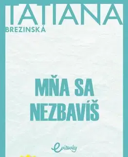 Slovenská beletria Mňa sa nezbavíš - Tatiana Brezinská