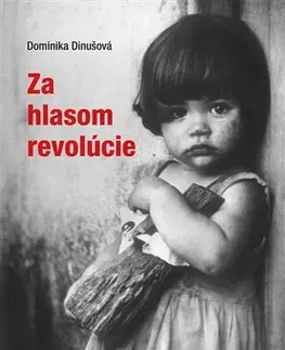 Sociológia, etnológia Za hlasom revolúcie - Dominika Dinušová