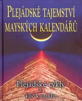 Náboženstvo - ostatné Plejádské tajemství mayských kalendářů - Hunbatz Men