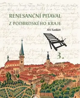 Slovenské a české dejiny Renesanční pitaval z Podbrdského kraje 3 - Jiří Sankot