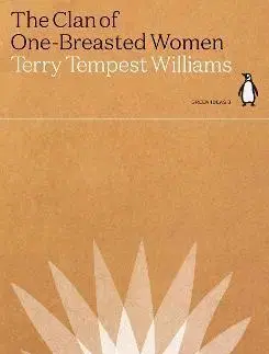 Eseje, úvahy, štúdie The Clan of One-Breasted Women - Terry Tempest Williams