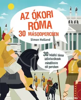 História Az ókori Róma 30 másodpercben - Simon Holland