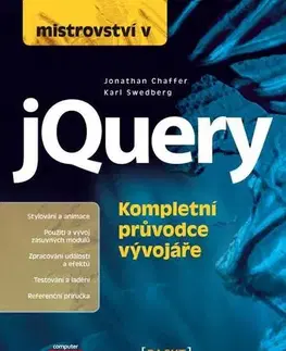 Programovanie, tvorba www stránok Mistrovství v jQuery - Karl Swedberg,Jonathan Chaffer