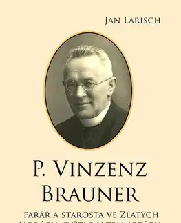 Biografie - ostatné P. Vinzenz BRAUNER - Jan Larisch