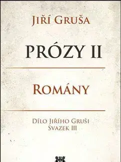 Novely, poviedky, antológie Prózy II - Romány - Jiří Gruša