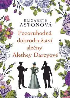 Romantická beletria Pozoruhodná dobrodružství slečny Alethey Darcyové - Elizabeth Astonová